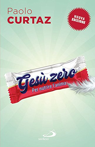 Gesù zero. Per nutrire l'anima Gesù zero. Per nutrire l'anima