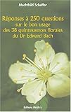 Image de Réponses à 250 questions sur le bon usage des 38 Quintessences Florales du Dr Edward Bach
