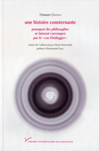 Une histoire consternante : Pourquoi des philosophes se laissent corrompre par le cas Heidegger