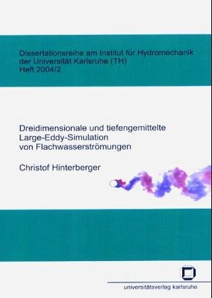 Dreidimensionale und tiefengemittelte Large-Eddy-Simulation von Flachwasserströmungen (Dissertationsreihe am Institut für Hydromechanik der Universität Karlsruhe (TH))