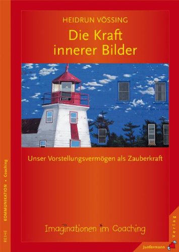 Download Die Kraft innerer Bilder: Imaginationen im Coaching. Unser Vorstellungsvermögen als Zauberkraft Download Die Kraft innerer Bilder: Imaginationen im Coaching. Unser Vorstellungsvermögen als Zauberkraft