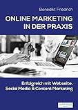 Online Marketing in der Praxis: Erfolgreich mit Webseite, Social Media & Content Marketing by 