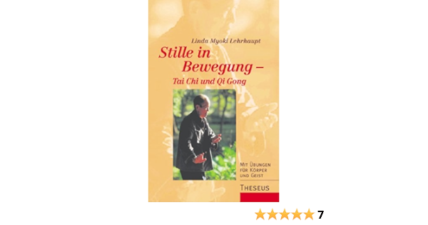 Stille In Bewegung Tai Chi Und Qi Gong Mit Ubungen Fur Korper Und Geist Amazon De Lehrhaupt Linda M Petersen Karin Bucher Stille In Bewegung Tai Chi Und Qi Gong Mit Ubungen Fur Korper Und Geist Amazon De Lehrhaupt Linda M Petersen Karin Bucher