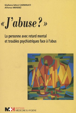 Download J'abuse ? : La personne avec retard mental et troubles psychiatriques face à l'abus