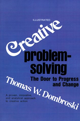 Creative Problem Solving: The Door to Individual Success and Change: The Door to Progress and Change