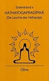 Svâtmârâmas Hathayogapradîpikâ: Die Leuchte des Hathayoga by