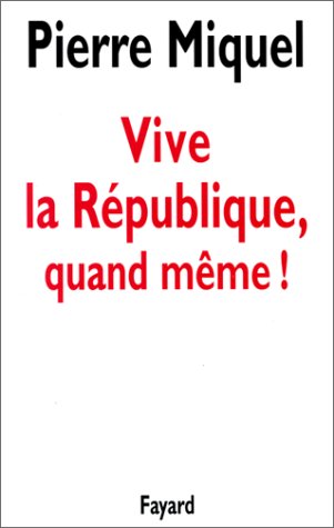 couverture de : Vive la R&eacute;publique quand m&ecirc;me !
