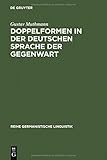 Image de Doppelformen in der deutschen Sprache der Gegenwart: Studie zu den Varianten in Aussprache, Schreibung, Wortbildung und Flexion (Reihe Germanistische