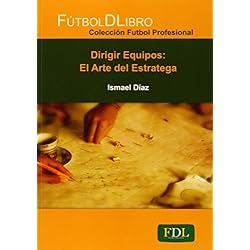 Dirigir Equipos. El Arte Del Estratega (Fútbol Profesional)