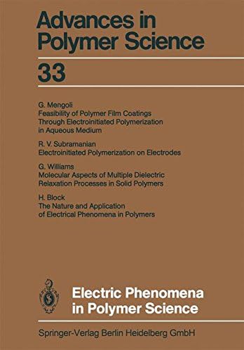 Electric Phenomena in Polymer Science: 33 (Advances in Polymer Science)