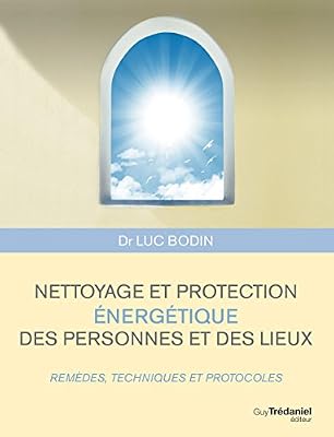 Trédaniel Nettoyage et protection énergétique des personnes et des lieux : Remèdes, techniques et protocoles
