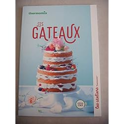 LES GATEAUX Collection Les Ateliers Thermomix [Belle reliure] THERMOMIX et Benoit CABANES