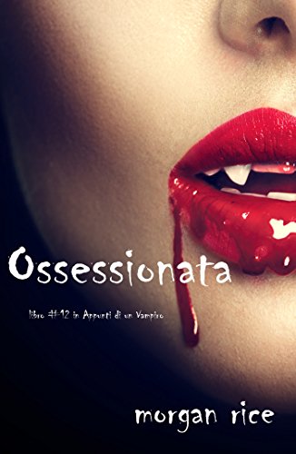 Download Ossessionata (Libro #12 in Appunti di un Vampiro) Download Ossessionata (Libro #12 in Appunti di un Vampiro)
