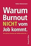 Warum Burnout nicht vom Job kommt: Die wahren Ursachen der Volkskrankheit Nr. 1 by Helen Heinemann