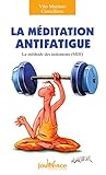 La méditation antifatigue : La Méthode des isolements (MDI)