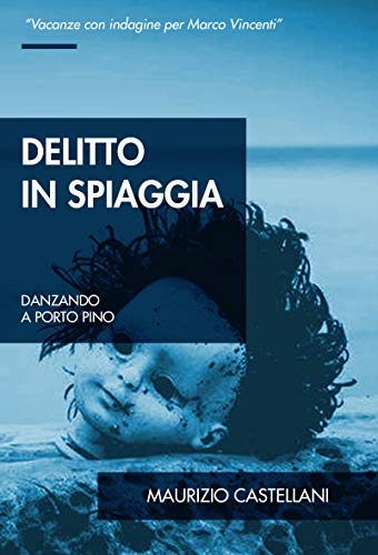 Delitto In Spiaggia Danzando A Porto Pino Le Indagini Di Marco Vincenti Vol 4