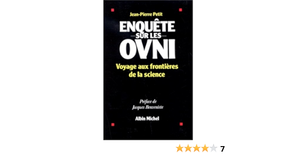 Amazon Fr Enquete Sur Les Ovni Voyage Aux Frontieres De La Science Petit Jean Pierre Livres