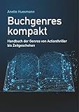 Buchgenres kompakt: Handbuch der Genres von Actionthriller bis Zeitgeschehen by 