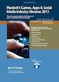 Image de Plunkett's Games, Apps & Social Media Industry Almanac 2013: The Only Complete Guide to the Business of Games, Mobile Applications and Social Media