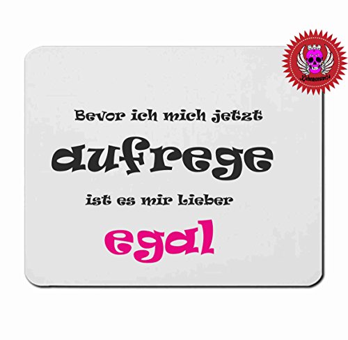 Mousepad 5mm Dicke " Bevor ich mich jetzt aufrege ist es mir lieber egal " in ver. St?rken mit Spruch Perfekter Halt durch Gummi Unterseite