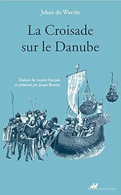 Wavrin Jehan De La croisade sur le Danube