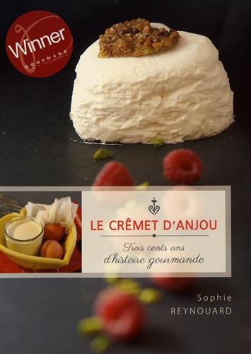 ⤂Télécharger⤃ Le crêmet d'Anjou : Trois cents ans d'histoire gourmande PDF