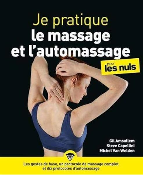Amazon Fr Je Pratique Le Massage Et L Automassage Pour Les Nuls Amsallem Gil Capellini Steve Van Welden Michel Livres
