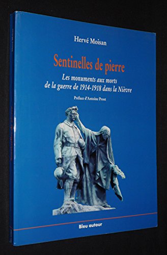 Sentinelles de pierre : les monuments aux morts de la guerre de 1914-1918 dans la Nièvre
