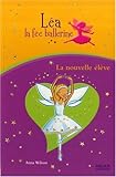 Léa la fée ballerine : La nouvelle élève
