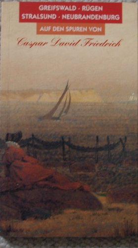 Auf den Spuren von C. D. Friedrich: Rügen, Greifswald, Stralsund, Neubrandenburg