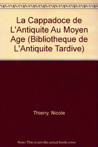 LA CAPPADOCE DE L'ANTIQUITE AU MOYEN-AGE gratuit