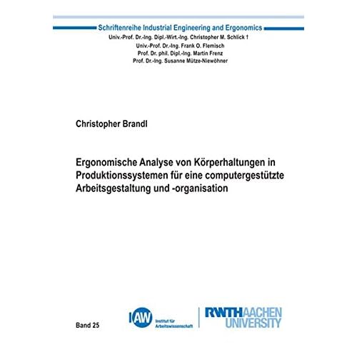 [PDF] Download Ergonomische Analyse von Körperhaltungen in Produktionssystemen für eine computergestützte Arbeitsgestaltung und -organisation (Industrial Engineering and Ergonomics) Kostenlos