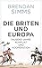 Die Briten und Europa: Tausend Jahre Konflikt und Kooperation by 