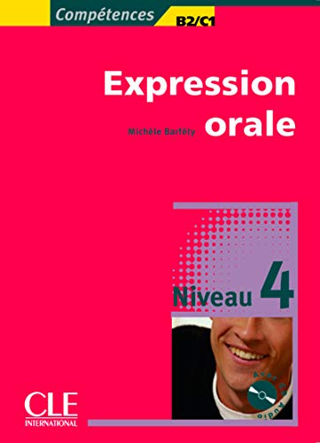 Expression orale 4 - Niveaux B2/C1 - Livre + CD Expression orale 4 - Niveaux B2/C1 - Livre + CD
