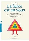 La force est en vous: Aimez-vous vous-même, vous êtes merveilleux !