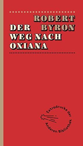 Der Weg nach Oxiana by Robert Byron (2014-03-10)