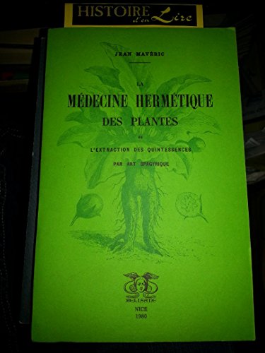 La médecine hermétique des plantes ou l'extraction des quintessences par art spagyrique Belisane Nice 1980