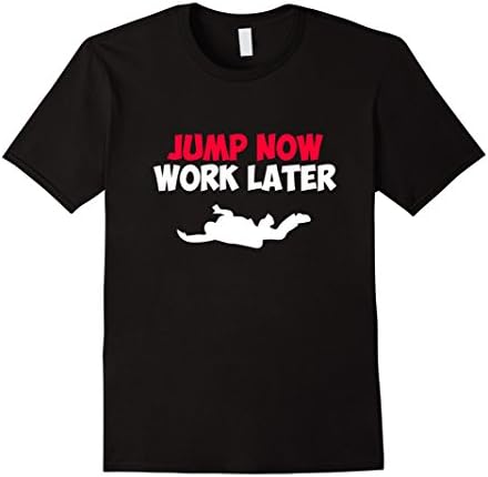 Men's Skydiving T-Shirt - Jump Now Work Later Medium Black