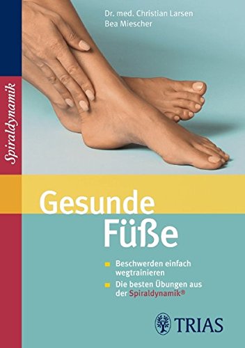 Download Gesunde Füße: Beschwerden einfach wegtrainieren. Die besten Übungen aus der Spiraldynamik Download Gesunde Füße: Beschwerden einfach wegtrainieren. Die besten Übungen aus der Spiraldynamik