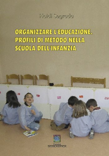 Organizzare l'educazione. Profili di metodo nella scuola dell'infanzia