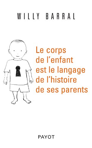 Le  corps de l'enfant est le langage de l'histoire de ses parents