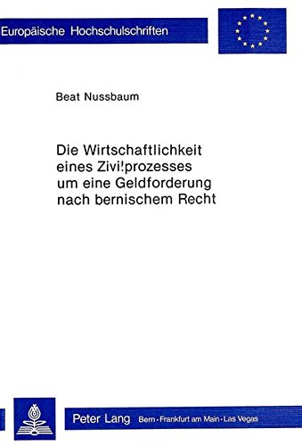 Preisvergleich Produktbild Die Wirtschaftlichkeit eines Zivilprozesses um eine Geldforderung nach bernischem Recht (Europäische Hochschulschriften Recht)