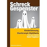 Schreckgespenster Kinderlahmung Starrkrampf Diphtherie Polio Tetanus Diphtherie Amazon De Daniel Trappitsch Bucher