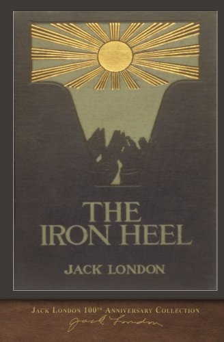 The Iron Heel: 100th Anniversary Collection