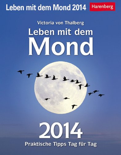 Leben mit dem Mond 2014: Praktische Tipps Tag für Tag