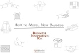 How to Model New Business: Business Innovation Kit (English Edition) by 