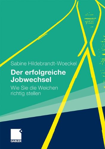 Download Der erfolgreiche Jobwechsel: Wie Sie die Weichen richtig stellen (German Edition) Download Der erfolgreiche Jobwechsel: Wie Sie die Weichen richtig stellen (German Edition)