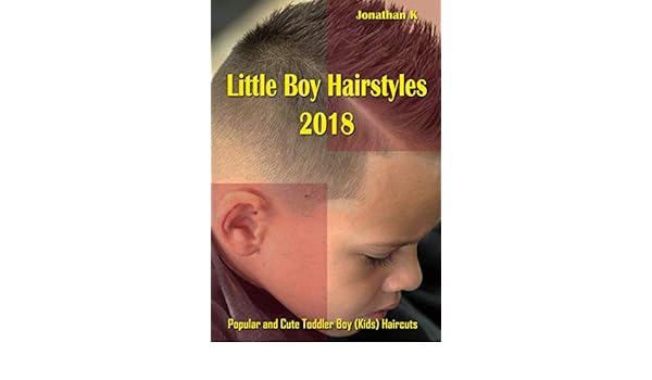 Little Boy Hairstyles 2018 Popular And Cute Toddler Boy Kids
