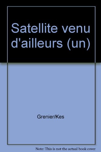 couverture de : Le Satellite venu d'ailleurs