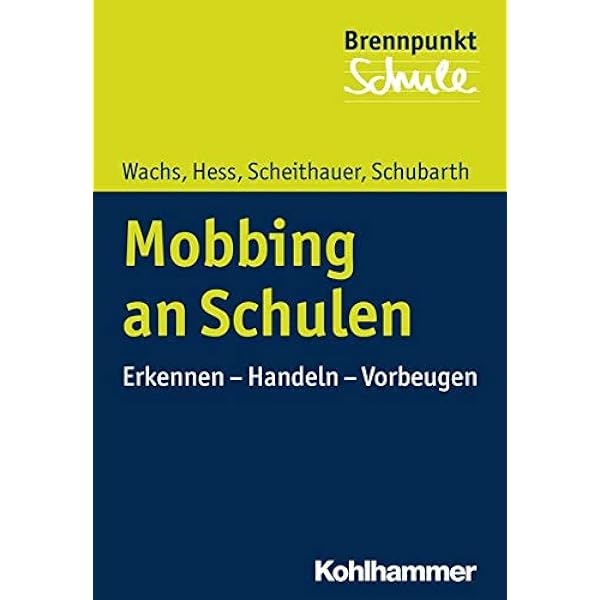 Mobbing An Schulen Erkennen Handeln Vorbeugen Brennpunkt Schule Amazon De Wachs Sebastian Hess Markus Scheithauer Herbert Schubarth Wilfried Grewe Norbert Scheithauer Herbert Schubarth Wilfried Bucher